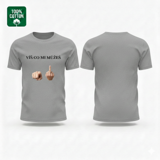 Tričko – „Víš co mi můžeš“